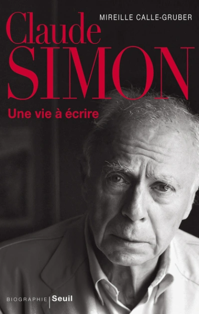 Claude Simon : Une vie à écrire