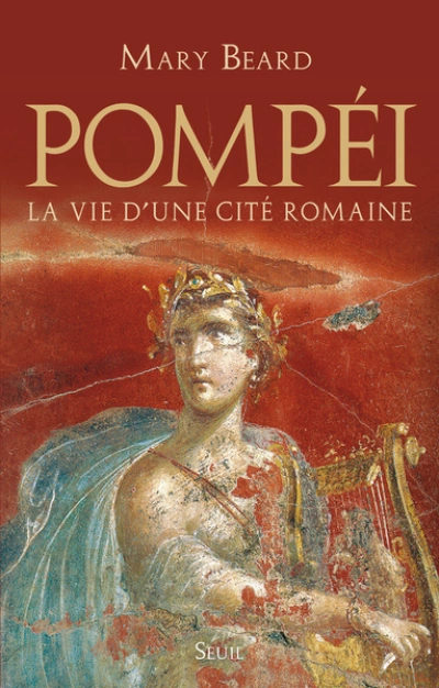 Pompéi : La vie d'une cité romaine