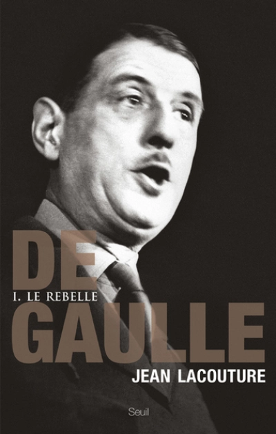 De Gaulle, tome 1 : Le rebelle (1890-1944)