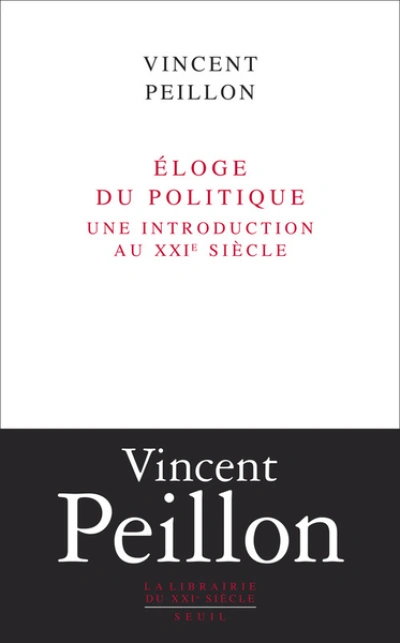 Eloge du politique. Une introduction au XXIe siècle