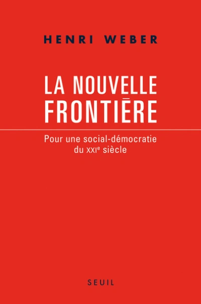 La nouvelle frontière. Pour une social-démocratie du XXIe siècle