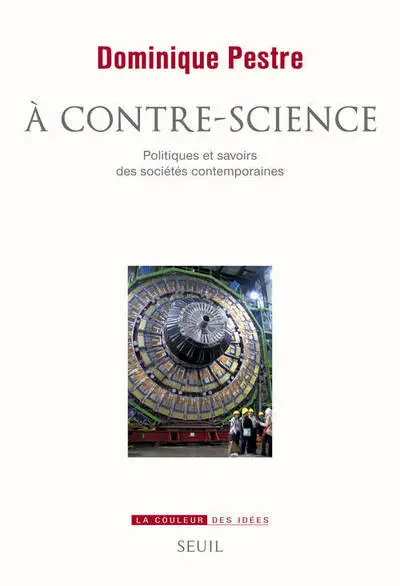 A contre-science : Politiques et savoirs des sociétés contemporaines