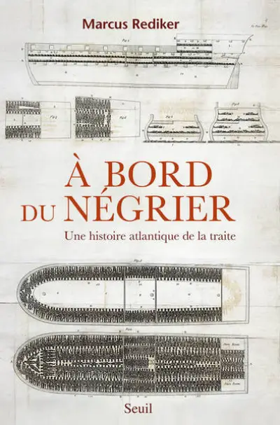 À bord du négrier : Une histoire atlantique de la traite