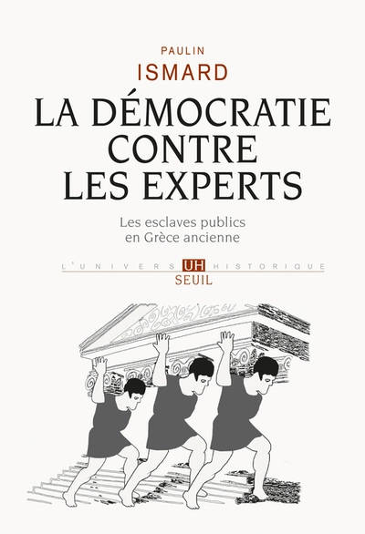 La démocratie contre les experts. Les esclaves publics en Grèce ancienne