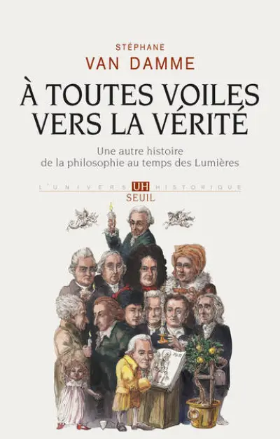 A toutes voiles vers la vérité : Une autre histoire de la philosophie au temps des Lumières