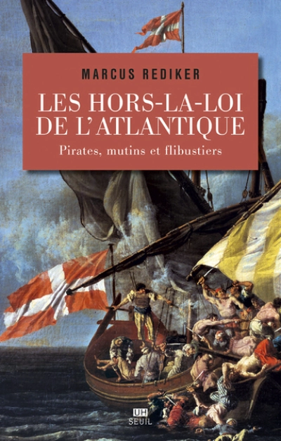 Les hors-la-loi de l'Atlantique : Pirates,mutins et flibustiers