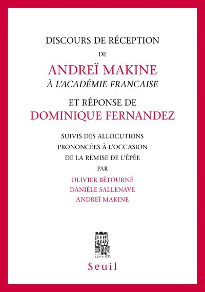 Discours de réception de Andreï Makine à l'Académie Française et réponse de Dominique Fernandez