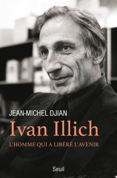 Ivan Illich - L'homme qui a libéré l'avenir