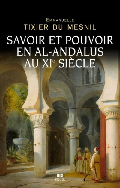 Savoir et pouvoir en al-Andalus au XIe siècle