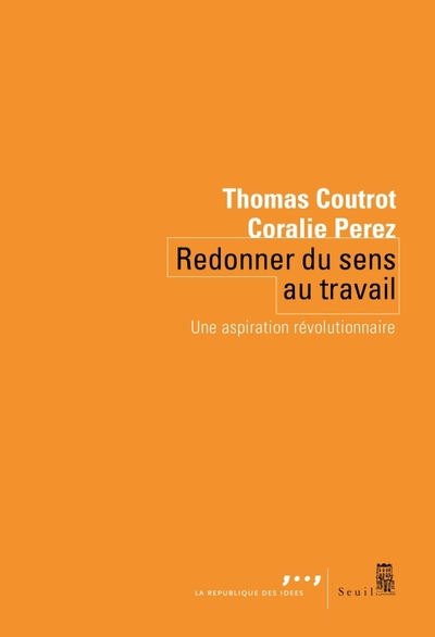 Redonner du sens au travail. Une aspiration révolutionnaire