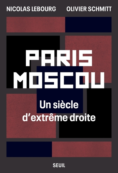 Paris-Moscou: Un siècle d'extrême droite