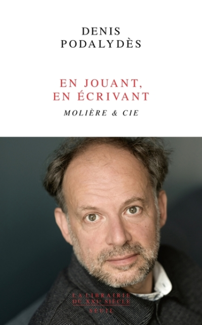 En jouant, en écrivant. Molière & Cie