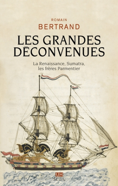 Les Grandes Déconvenues. La Renaissance, Sumatra, les frères Parmentier