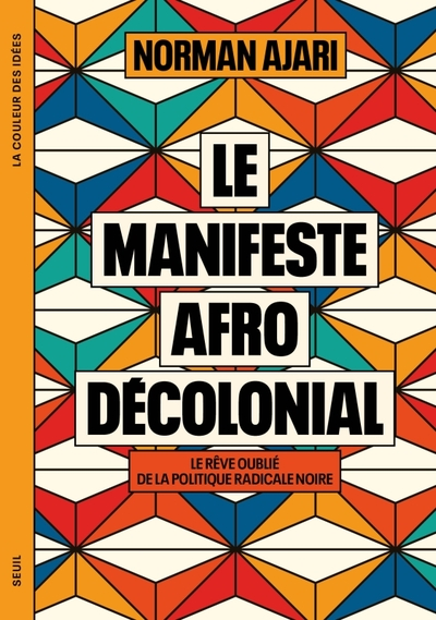 Le Manifeste afro-décolonial. Le rêve oublié de la politique radicale noire: Le rêve oublié de la politique radicale noire