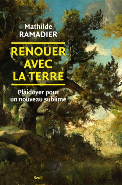 Renouer avec la Terre: Plaidoyer pour un nouveau sublime