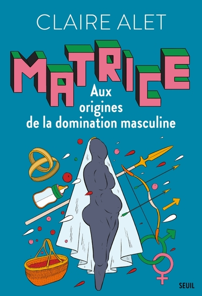 Matrice : Aux origines de la domination masculine