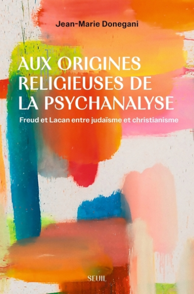 Aux origines religieuses de la psychanalyse: Freud et Lacan entre judaïsme et christianisme