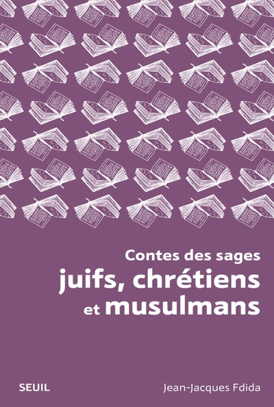 Contes des sages juifs, chrétiens et musulmans : Histoires tombées du ciel