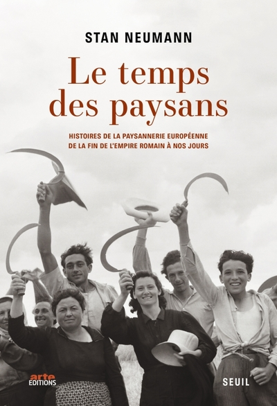 Le Temps des paysans: Histoires de la paysannerie européenne de la fin de l'Empire romain à nos jours