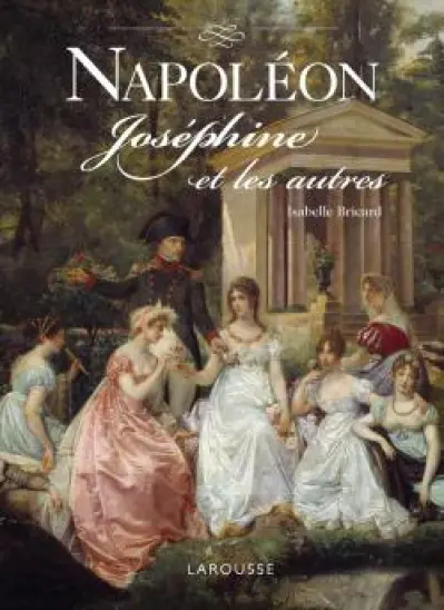 Napoléon, Joséphine et les autres