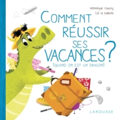 Comment réussir ses vacances quand on est un dragon ?