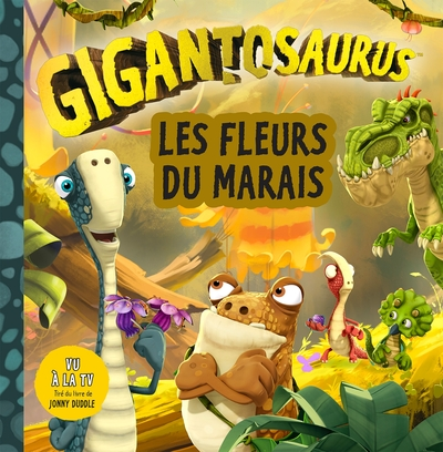 Gigantosaurus : Les fleurs du marais