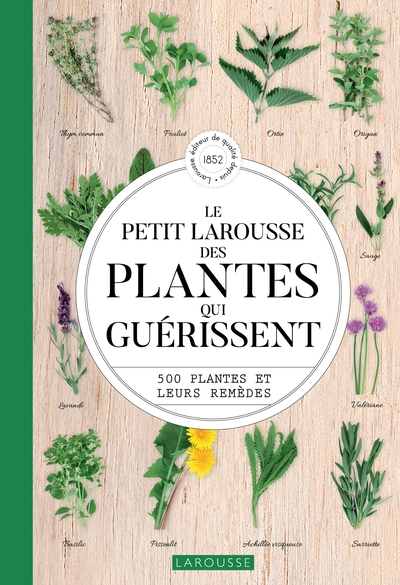 Le petit Larousse des plantes qui guérissent