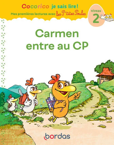 Cocorico je sais lire ! Mes premières lectures avec Les P'tites Poules Carmen entre au CP