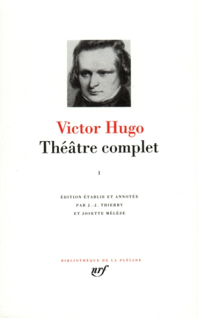 Victor Hugo : Théâtre complet - La Pléiade