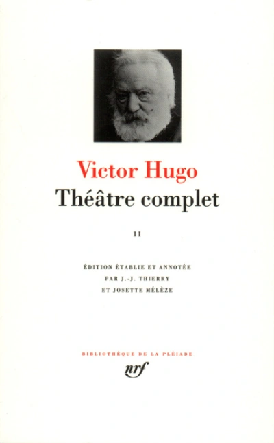 Victor Hugo : Théâtre complet - La Pléiade