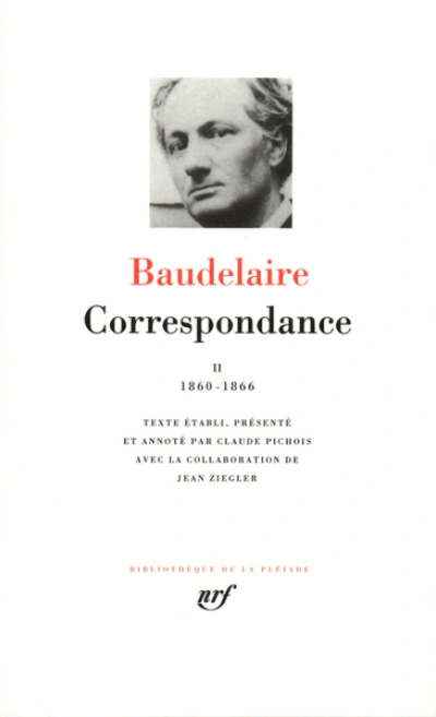 Baudelaire : Correspondance - La Pléiade