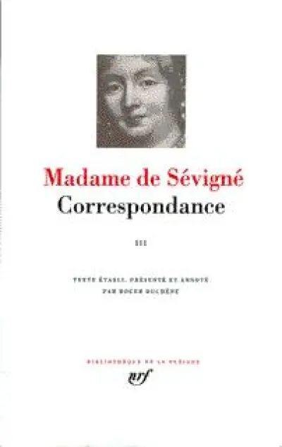 Madame de Sévigné : Correspondance - La Pléiade