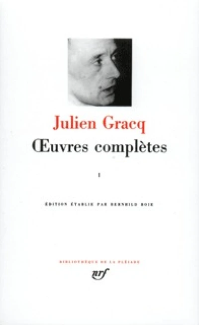 Gracq : Oeuvres complètes, tome 1