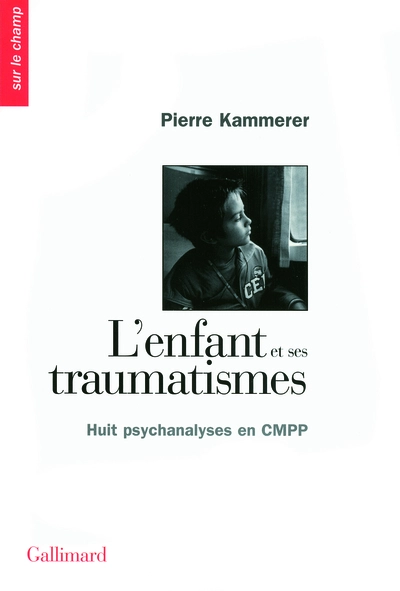 L'enfant et ses traumatismes : Huit psychanalyses en CMPP