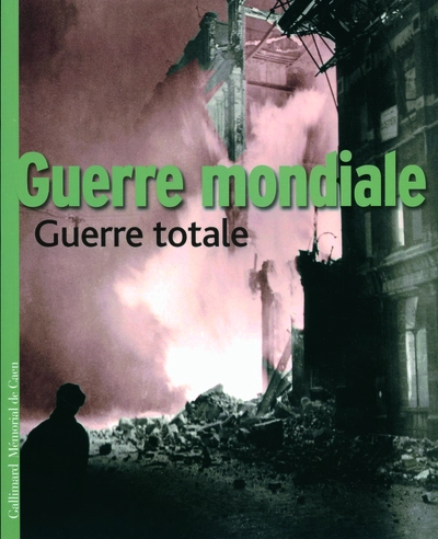 Guerre mondiale, guerre totale (1939-1945)