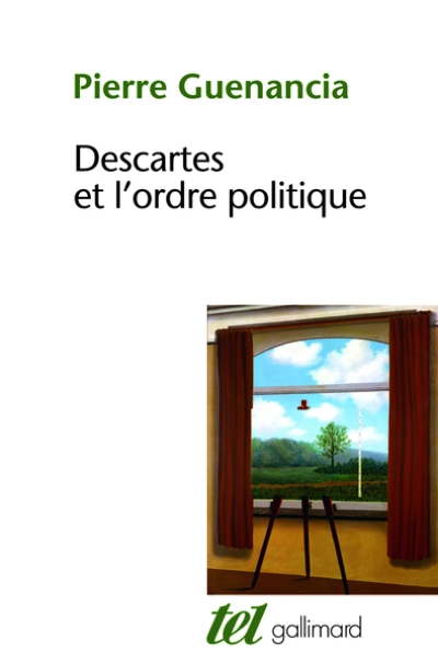 Descartes et l'ordre politique: Critique cartésienne des fondements de la politique