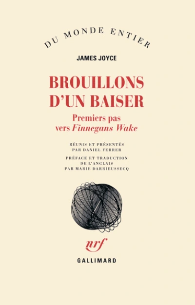 Brouillons d'un baiser: Premiers pas vers «Finnegans Wake»