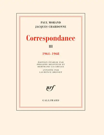 Correspondance, tome 3 : 1964-1968 (Paul Morand - Jacques Chardonne)