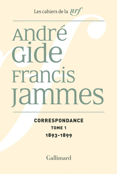 Correspondance 1893-1899 : André Gide / Francis Jammes I