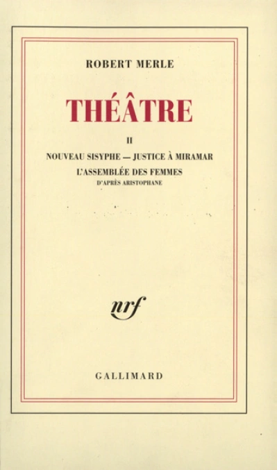 Théâtre II : Nouveau sisyphe - Justice à Miramar - L'Assemblée des femmes