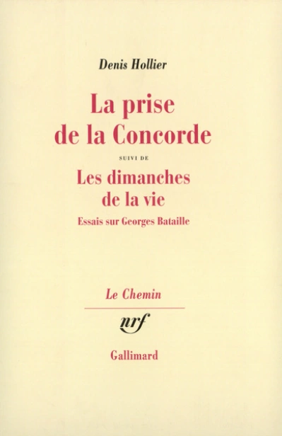 La prise de la Concorde ; suivi de, Les Dimanches de la vie: Essais sur Georges Bataille