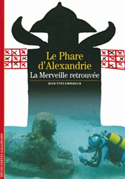 Le phare d'Alexandrie : La merveille retrouvée