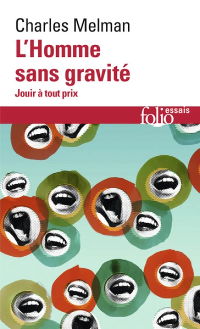 L'homme sans gravité : Jouir à tout prix