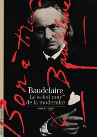 Baudelaire : Le soleil noir de la modernité