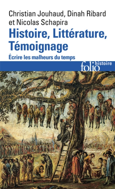 Histoire, Littérature, Témoignage: Écrire les malheurs du temps