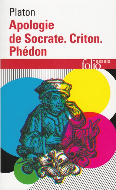 Apologie de Socrate - Criton - Phédon