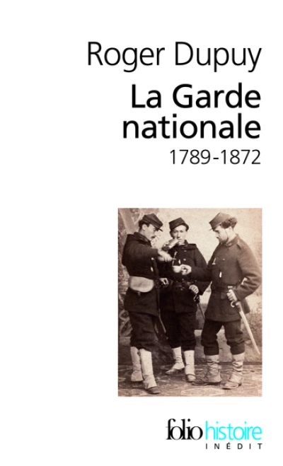 La Garde nationale 1789-1872