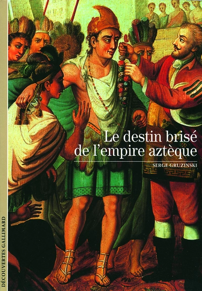 Le destin brisé de l'Empire aztèque