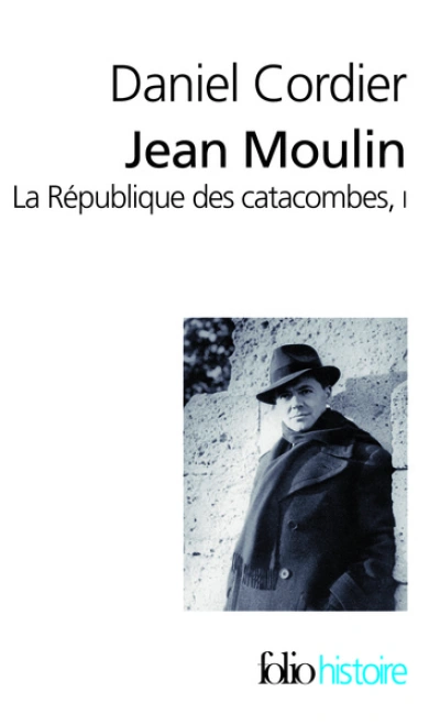 Jean Moulin. La République des catacombes. Tome 1