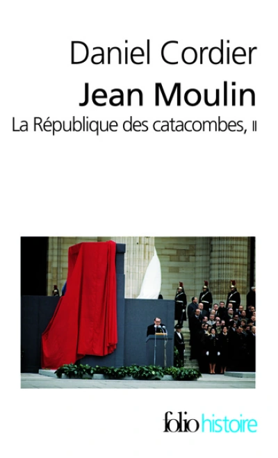 Jean Moulin. La République des catacombes. Tome 2